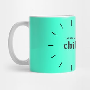 Always chill Mug